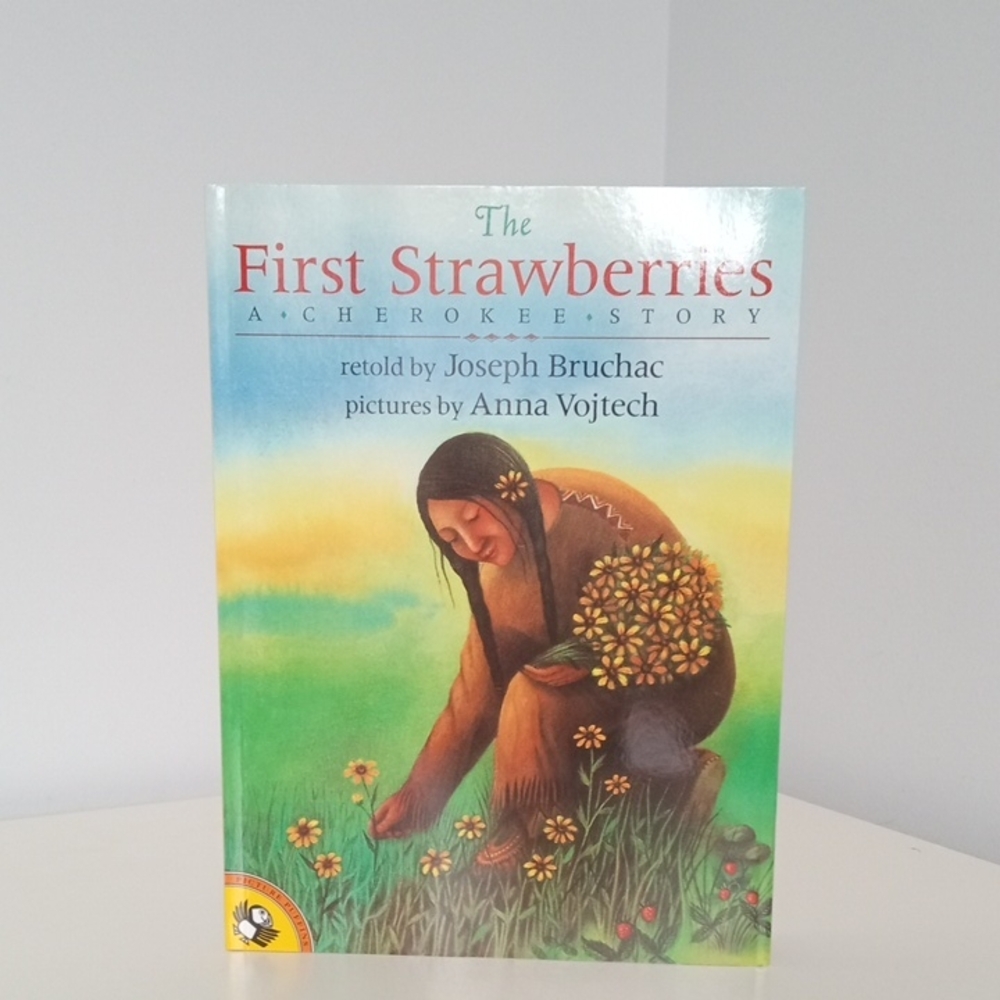 The First Strawberries: A Cherokee Story Book